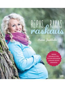 Kaisa Jaakkola Reipas, Rakas raskaus. A versatile well-being book for those planning a pregnancy and those who are pregnant!